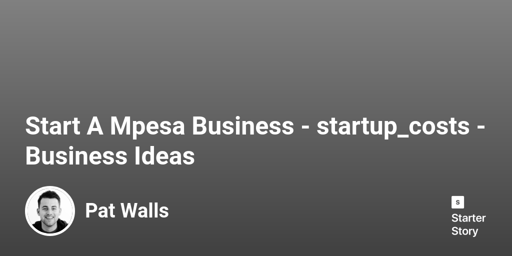 How much does it cost to start an mpesa business