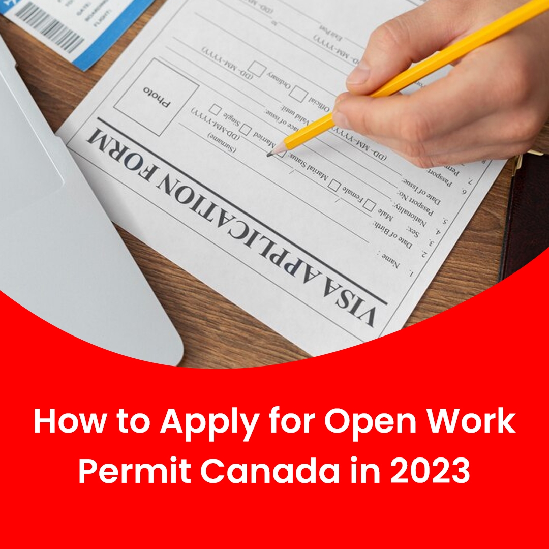 Apply for an open work permit in canada